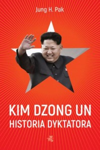 Kim Dzong Un. Historia dyktatora - okładka książki