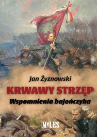 Krwawy strzęp. Wspomnienia bajończyka - okładka książki