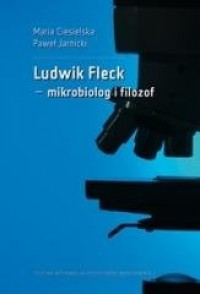 Ludwik Fleck mikrobiolog i filozof - okładka książki