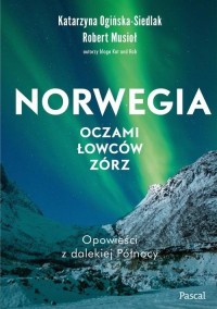 Norwegia oczami łowców zórz - okładka książki