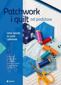 Patchwork i quilt od podstaw - okładka książki