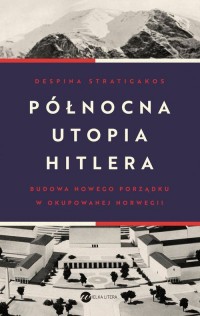 Północna utopia Hitlera - okładka książki