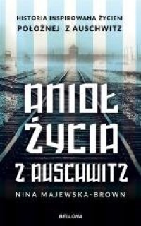 Anioł życia z Auschwitz (z autografem) - okładka książki