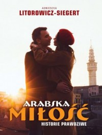 Arabska miłość. Historie prawdziwe - okładka książki