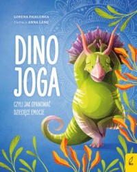 Dino joga czyli jak opanować dziecięce - okładka książki
