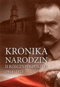 Kronika narodzin II Rzeczypospolitej - okładka książki
