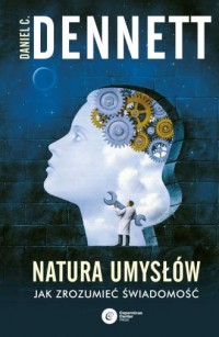 Natura umysłów. Jak zrozumieć świadomość - okładka książki