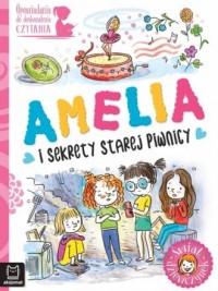 Amelia i sekrety starej piwnicy. - okładka książki