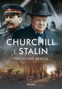 Churchill i Stalin. Toksyczni bracia - okładka książki