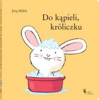 Do kąpieli, króliczku - okładka książki