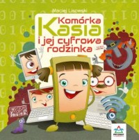 Komórka Kasia i jej cyfrowa rodzinka - okładka książki