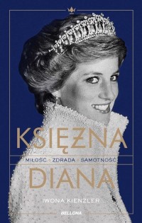 Księżna Diana Miłość zdrada samotność - okładka książki