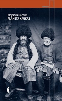 Planeta Kaukaz. Seria: Reportaż - okładka książki