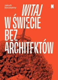 Witaj w świecie bez architektów - okładka książki