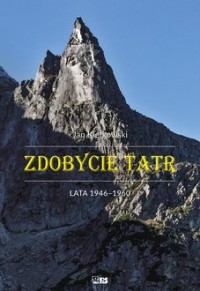 Zdobycie Tatr. Tom 4. Lata 1946-1960 - okładka książki