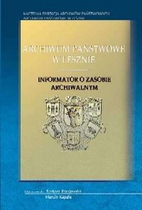 Archiwum Państwowe w Lesznie. Informator - okładka książki
