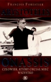 Arystoteles Onassis. Człowiek, - okładka książki