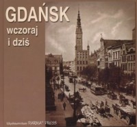 Gdańsk wczoraj i dziś (wersja pol.) - okładka książki
