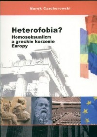 Heterofobia? Homoseksualizm a greckie - okładka książki