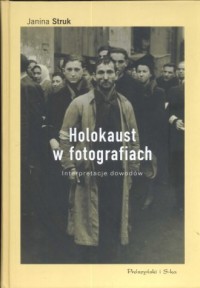 Holokaust w fotografiach. Interpretacje - okładka książki