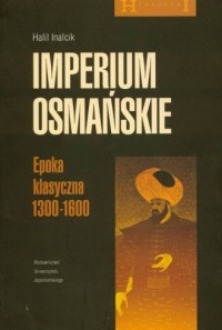 Imperium Osmańskie. Epoka klasyczna - okładka książki