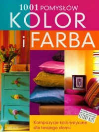 Kolor i farba. 1001 pomysłów. Kompozycje - okładka książki