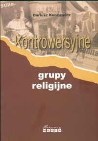 Kontrowersyjne grupy religijne - okładka książki