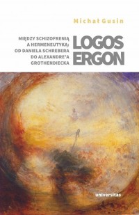 Logos ergon Między schizofrenią - okładka książki