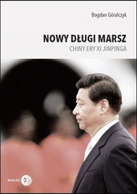 Nowy długi marsz. Chiny ery Xi - okładka książki