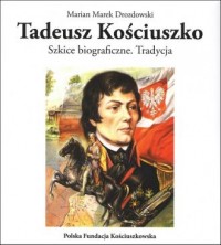 Tadeusz Kościuszko. Szkice biograficzne. - okładka książki