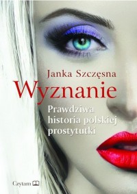 Wyznanie. Prawdziwa historia polskiej - okładka książki