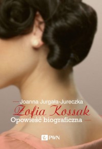 Zofia Kossak. Opowieść biograficzna. - okładka książki