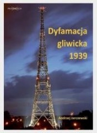 Dyfamacja gliwicka 1939 - okładka książki