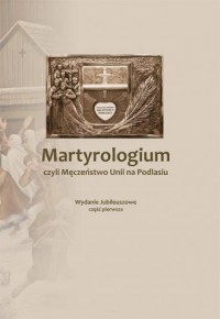 Martyrologium, czyli Męczeństwo - okładka książki