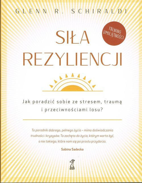 Siła Rezyliencji Jak Poradzić Sobie Ze Stresem Traumą I Przeciwnościami Losu Książka 2838