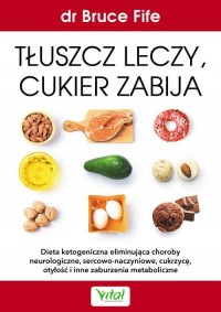 Tłuszcz leczy, cukier zabija - okładka książki