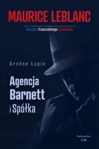 Arsene Lupin: Agencja Barnett i - okładka książki