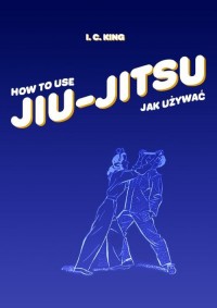 Jak używać Jiu-Jitsu. How to use - okładka książki