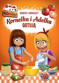 Kornelka i Adelka gotują - okładka książki