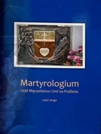 Martyrologium, czyli Męczeństwo - okładka książki