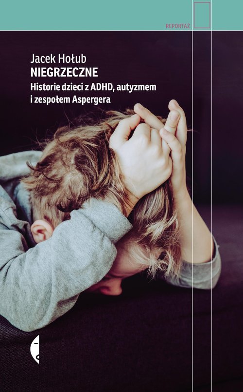 Niegrzeczne Historie Dzieci Z Adhd Autyzmem I Zespołem Aspergera Książka 9788381913959 8144