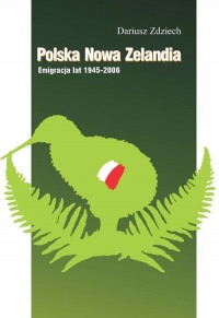 Polska Nowa Zelandia: Emigracja - okładka książki