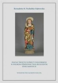 Postać świętej Elżbiety Węgierskiej - okładka książki