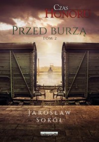 Czas Honoru. Tom 2. Przed Burzą - okładka książki