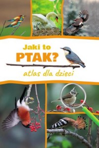 Jaki to ptak? Atlas dla dzieci - okładka książki