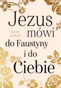 Jezus mówi do Faustyny i do ciebie - okładka książki