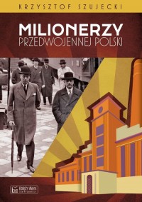 Milionerzy przedwojennej Polski - okładka książki