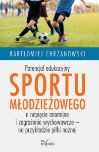 Potencjał edukacyjny sportu młodzieżowego - okładka książki