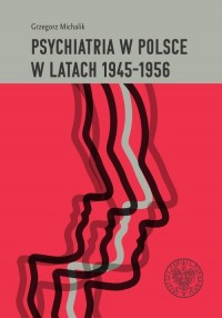 Psychiatria w Polsce w latach 1945–1956. - okładka książki
