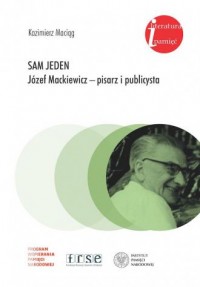 Sam jeden. Józef Mackiewicz – pisarz - okładka książki